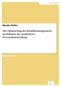 Titel: Die Optimierung des Konfliktmanagements im Rahmen der qualitativen Personalentwicklung