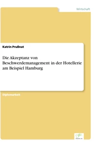 Titel: Die Akzeptanz von Beschwerdemanagement in der Hotellerie am Beispiel Hamburg