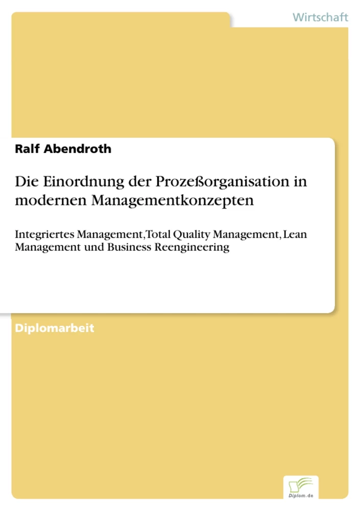 Titel: Die Einordnung der Prozeßorganisation in modernen Managementkonzepten
