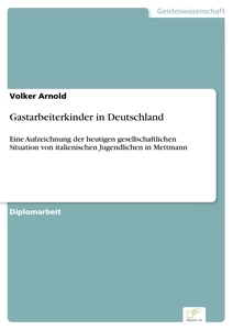 Titel: Gastarbeiterkinder in Deutschland