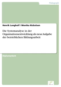 Titel: Die Systemanalyse in der Organisationsentwicklung als neue Aufgabe der betrieblichen Bildungsarbeit