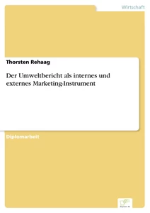 Titel: Der Umweltbericht als internes und externes Marketing-Instrument