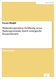 Titel: Markenkooperation: Eröffnung neuer Markenpotentiale durch strategische Kooperationen
