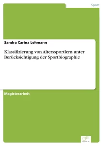 Titel: Klassifizierung von Alterssportlern unter Berücksichtigung der Sportbiographie