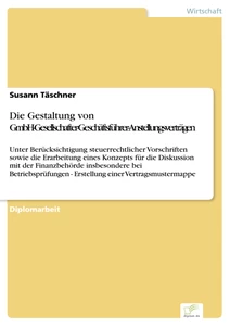 Titel: Die Gestaltung von GmbH-Gesellschafter-Geschäftsführer-Anstellungsverträgen