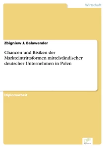 Titel: Chancen und Risiken der Markteintrittsformen mittelständischer deutscher Unternehmen in Polen