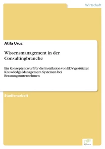 Titel: Wissensmanagement in der Consultingbranche