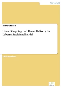 Titel: Home Shopping und Home Delivery im Lebensmitteleinzelhandel