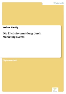 Titel: Die Erlebnisvermittlung durch Marketing-Events