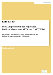 Titel: Die Kompatibilität des regionalen Freihandelsansatzes AFTA mit GATT/WTO