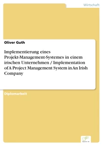 Titel: Implementierung eines Projekt-Management-Systemes in einem irischen Unternehmen / Implementation of A Project Management System in An Irish Company
