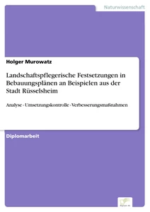 Titel: Landschaftspflegerische Festsetzungen in Bebauungsplänen an Beispielen aus der Stadt Rüsselsheim