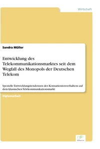 Titel: Entwicklung des Telekommunikationsmarktes seit dem Wegfall des Monopols der Deutschen Telekom