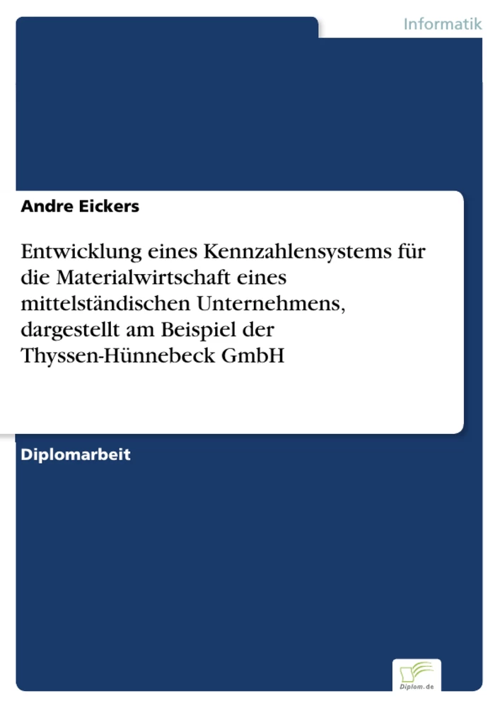 Titel: Entwicklung eines Kennzahlensystems für die Materialwirtschaft eines mittelständischen Unternehmens, dargestellt am Beispiel der Thyssen-Hünnebeck GmbH