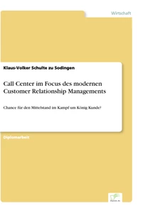 Titel: Call Center im Focus des modernen Customer Relationship Managements