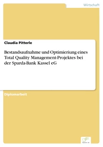 Titel: Bestandsaufnahme und Optimieriung eines Total Quality Management-Projektes bei der Sparda-Bank Kassel eG