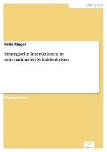 Titel: Strategische Interaktionen in internationalen Schuldenkrisen