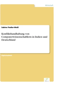 Titel: Konflikthandhabung von Computerwissenschaftlern in Indien und Deutschland