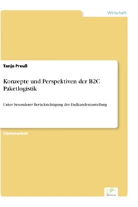 Titel: Konzepte und Perspektiven der B2C Paketlogistik