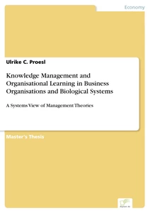 Titel: Knowledge Management and Organisational Learning in Business Organisations and Biological Systems