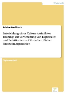 Titel: Entwicklung eines Culture Assimilator Trainings zur Vorbereitung von Expatriates und Praktikanten auf ihren beruflichen Einsatz in Argentinien