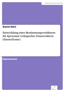 Titel: Entwicklung eines Bestimmungsverfahrens für liposomal verkapseltes Daunorubicin (DaunoXome)