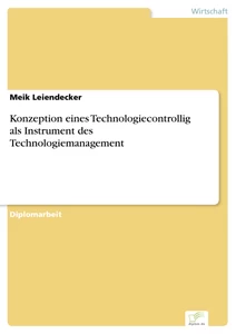 Titel: Konzeption eines Technologiecontrollig als Instrument des Technologiemanagement