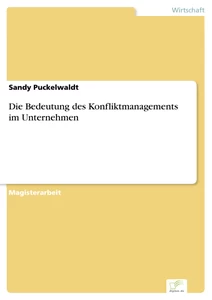 Titel: Die Bedeutung des Konfliktmanagements im Unternehmen