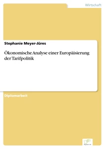 Titel: Ökonomische Analyse einer Europäisierung der Tarifpolitik