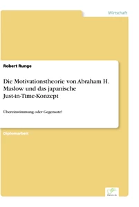 Titel: Die Motivationstheorie von Abraham H. Maslow und das japanische Just-in-Time-Konzept