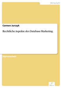 Titel: Rechtliche Aspekte des Database-Marketing