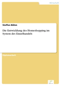 Titel: Die Entwicklung des Homeshopping im System des Einzelhandels