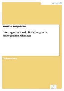 Titel: Interorganisationale Beziehungen in Strategischen Allianzen