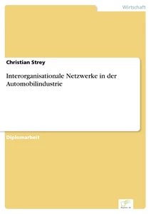 Titel: Interorganisationale Netzwerke in der Automobilindustrie