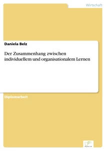 Titel: Der Zusammenhang zwischen individuellem und organisationalem Lernen