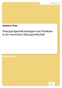 Titel: Principal-Agent-Beziehungen und -Probleme in der deutschen Aktiengesellschaft