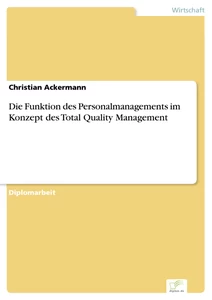 Titel: Die Funktion des Personalmanagements im Konzept des Total Quality Management