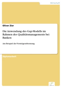 Titel: Die Anwendung des Gap-Modells im Rahmen des Qualitätsmanagements bei Banken