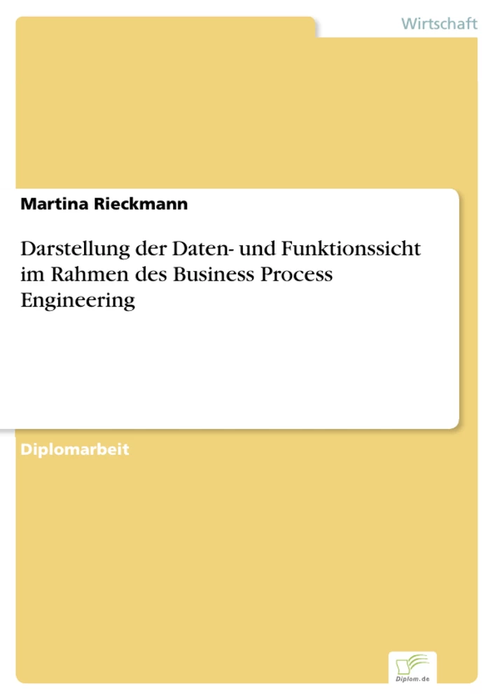Titel: Darstellung der Daten- und Funktionssicht im Rahmen des Business Process Engineering