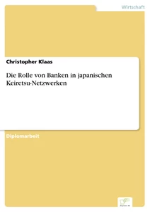 Titel: Die Rolle von Banken in japanischen Keiretsu-Netzwerken