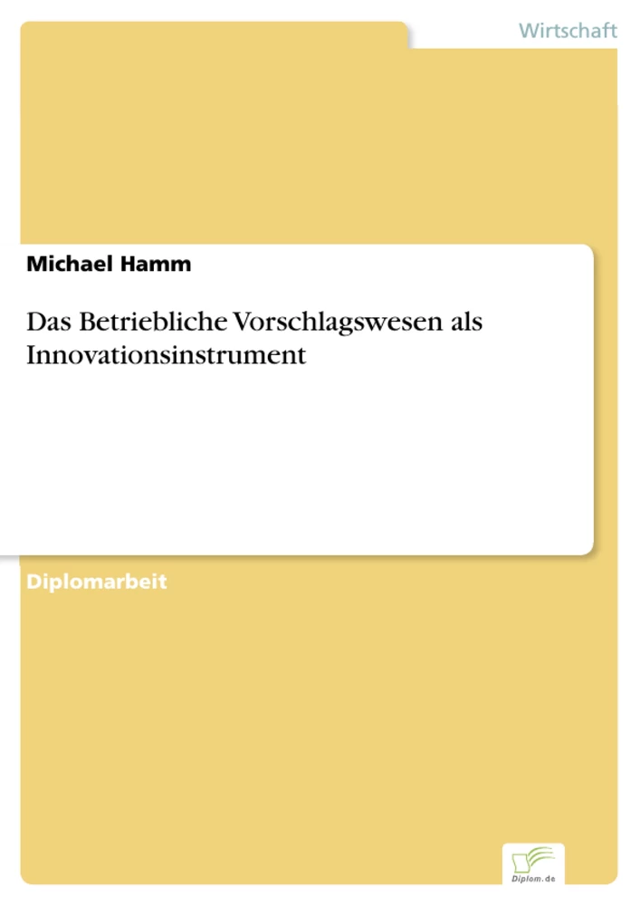 Titel: Das Betriebliche Vorschlagswesen als Innovationsinstrument