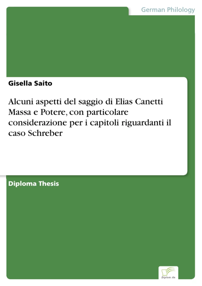 Titel: Alcuni aspetti del saggio di Elias Canetti Massa e Potere, con particolare considerazione per i capitoli riguardanti il caso Schreber