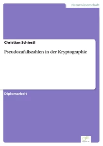 Titel: Pseudozufallszahlen in der Kryptographie