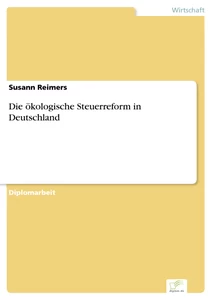 Titel: Die ökologische Steuerreform in Deutschland