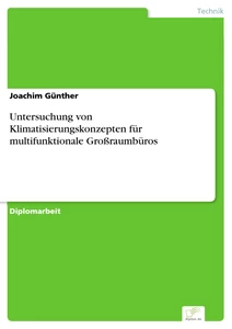 Titel: Untersuchung von Klimatisierungskonzepten für multifunktionale Großraumbüros