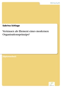 Titel: Vertrauen als Element eines modernen Organisationsprinzips?