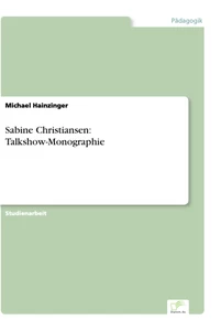 Titel: Sabine Christiansen: Talkshow-Monographie