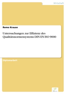 Titel: Untersuchungen zur Effizienz des Qualitätsnormensystems DIN EN ISO 9000