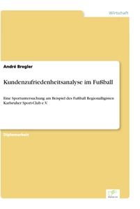 Titel: Kundenzufriedenheitsanalyse im Fußball