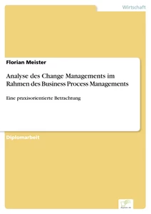 Titel: Analyse des Change Managements im Rahmen des Business Process Managements